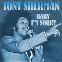 Tony Sherman - Baby, I'm Sorry