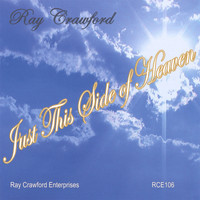 Ray Crawford - Just This Side Of Heaven