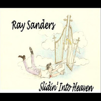 Ray Sanders - Slidin' into Heaven - Single