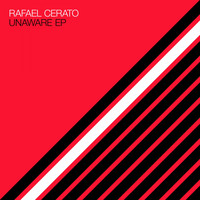 Rafael Cerato - Unaware EP