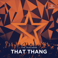 The Teachers - That Thang (Edit)