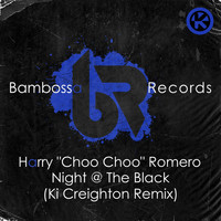 Harry "Choo Choo" Romero - Night @ the Black (Ki Creighton Remix)