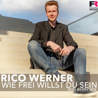 Rico Werner - Wie frei willst Du sein (Rod Berry Mix)