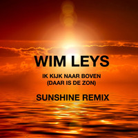 Wim Leys - Ik kijk naar boven (Daar is de zon) (Wim Leys Sunshine Remix)