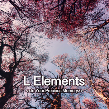 L Elements - In Your Precious Memory