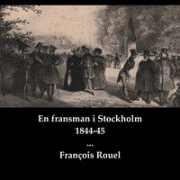 Helge - En fransman i Stockholm 1844-45