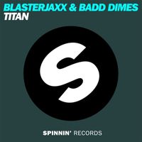 Blasterjaxx & Badd Dimes - Titan