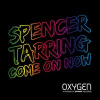 Spencer Tarring - Come On Now