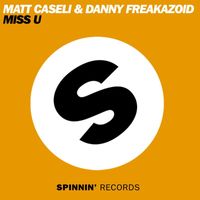 Matt Caseli & Danny Freakazoid - Miss U