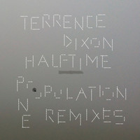 Terrence Dixon - Halftime (Population One Remixes)