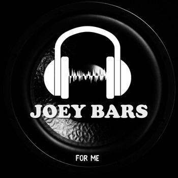 Joey Bars - For Me