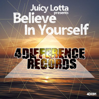 Juicy Lotta - Believe in Yourself