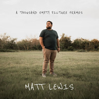 Matt Lewis - A Thousand Empty Picture Frames