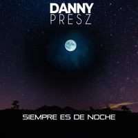 Danny Presz - Siempre Es de Noche