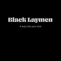 Black Laymen - A Way into Your Love