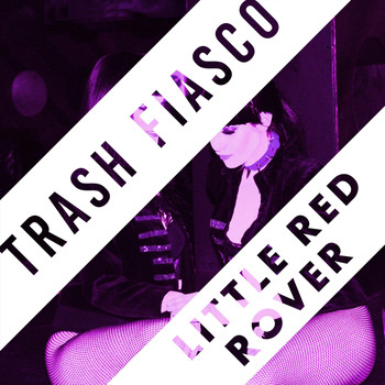Trash Fiasco - Little Red Rover - Single
