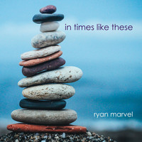Ryan Marvel - In Times Like These
