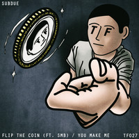 Subdue - Flip The Coin / You Make Me