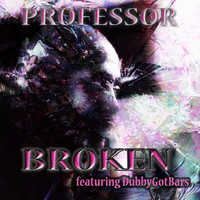 Professor - Broken (feat. Dubbygotbars)
