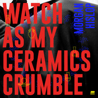 Morgan Hislop - Watch As My Ceramics Crumble EP