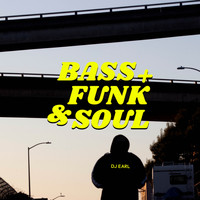 DJ Earl - Bass + Funk & Soul