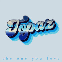 Topaz - The One You Love