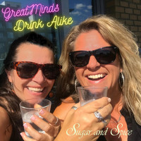 SUGAR And SPICE - Great Minds Drink Alike