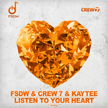 FSDW, Crew 7 & Kaytee - Listen to Your Heart