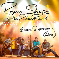 Ryan Shupe & The Rubberband - Even Superman (Live)
