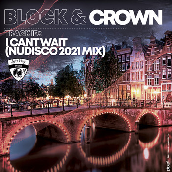 Block & Crown - I Can't Wait (Nudisco 2021 Mix)