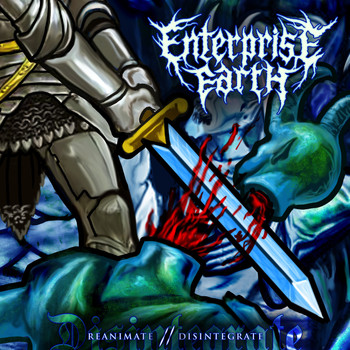 Enterprise Earth - Reanimate // Disintegrate (Explicit)