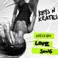 Keys N Krates - Brazilian Love Song