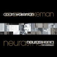 Adam Wakeman - Neurasthenia (Remastered)