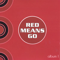 Red Means Go - Album 1