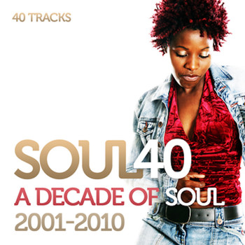 Various Artists - Soul 40 : A Decade Of Soul And R&B 2001-2010 (Edit)