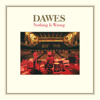 Dawes - Nothing Is Wrong (10th Anniversary Deluxe Edition)