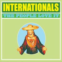Internationals - The People Love It