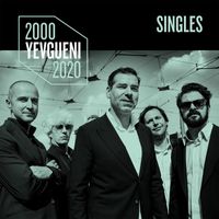 Yevgueni - 2000-2020: SINGLES