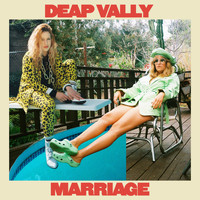 Deap Vally - Marriage (Explicit)