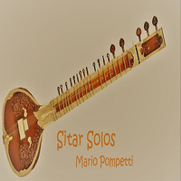 mario pompetti - Sitar Solos