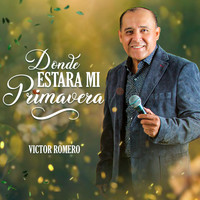 Victor Romero - Dónde Estará Mi Primavera