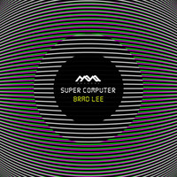 Brad Lee - Super Computer