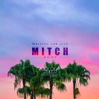 Mitch Hunt - Waiting for July