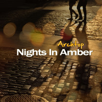 Archtop - Nights In Amber