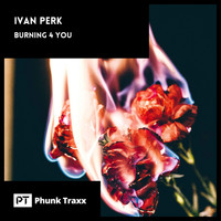 Ivan Perk - Burning 4 You (Ivan Perk Refix)