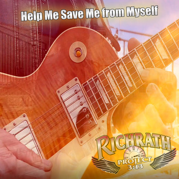 Richrath Project 3:13 - Help Me Save Me from Myself