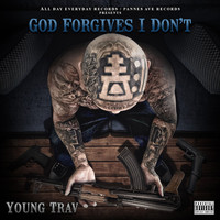 Young Trav - God Forgives, I Don't. (Explicit)