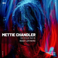 Mettie Chandler - Sequence (Remix)
