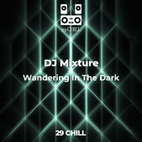 Dj Mixture - Wandering In The Dark
