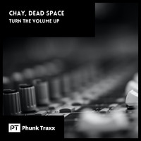 Chay, Dead Space - Turn The Volume Up